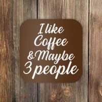 I Like Coffee & Maybe 3 People Coaster thumb 0