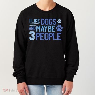 I Like Dogs And Maybe 3 People Women's Sweatshirt