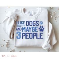 I Like Dogs And Maybe 3 People Sweatshirt thumb 2