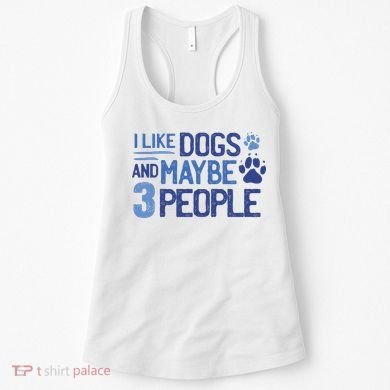 I Like Dogs And Maybe 3 People Women's Tank Top