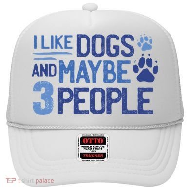 I Like Dogs And Maybe 3 People Hat
