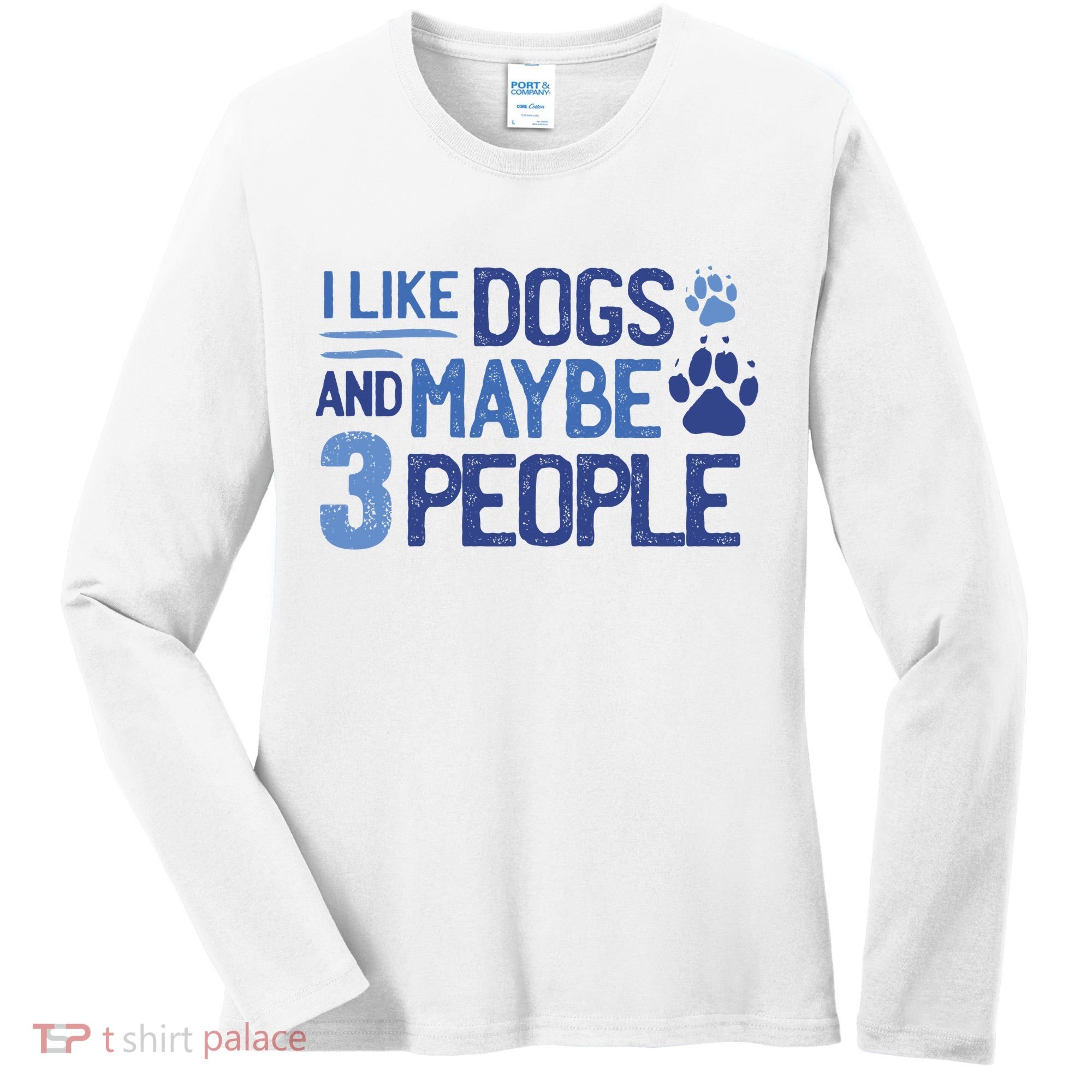 I Like Dogs And Maybe 3 People Women's Long Sleeve Shirt