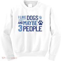 I Like Dogs And Maybe 3 People Kids Sweatshirt thumb 0