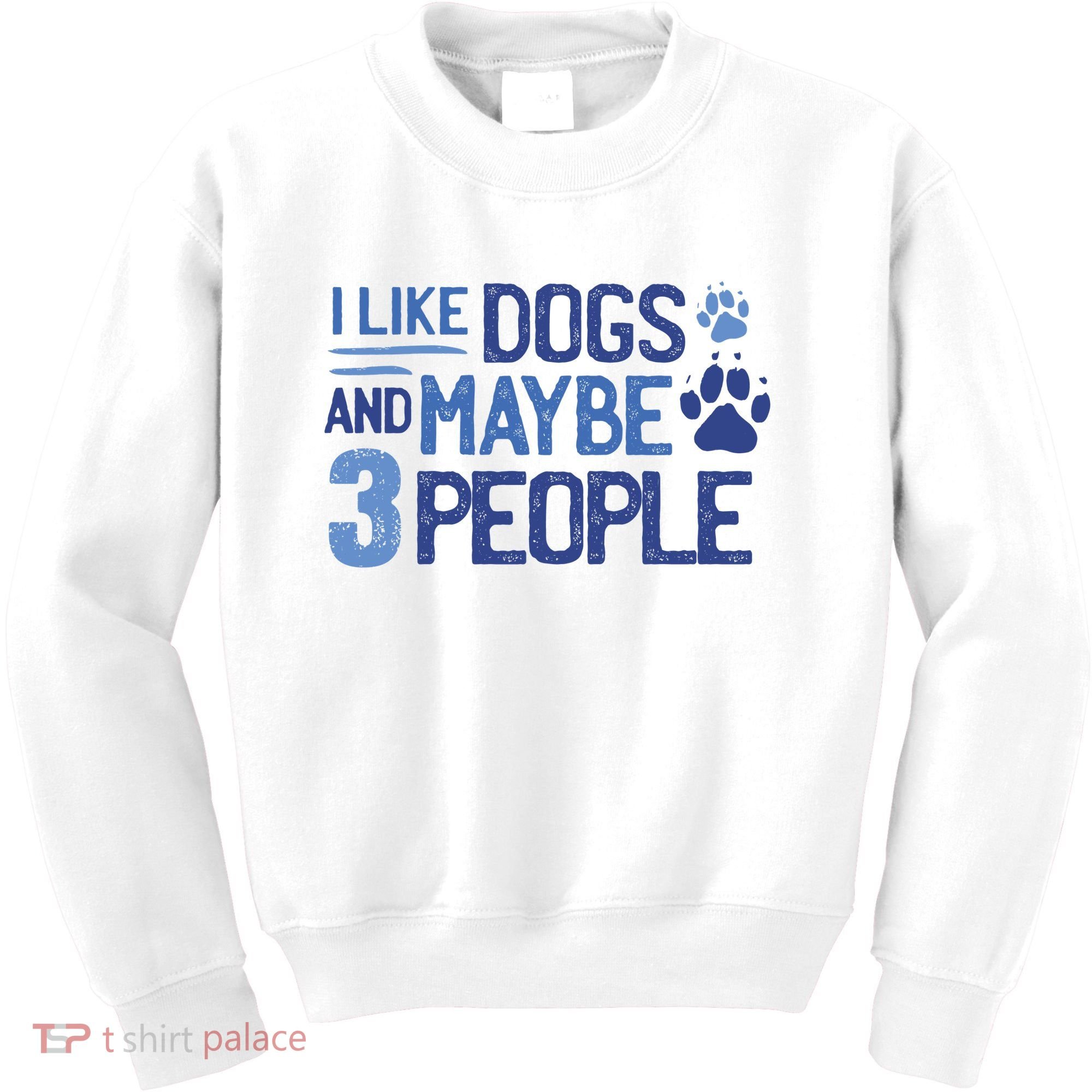 I Like Dogs And Maybe 3 People Kids Sweatshirt