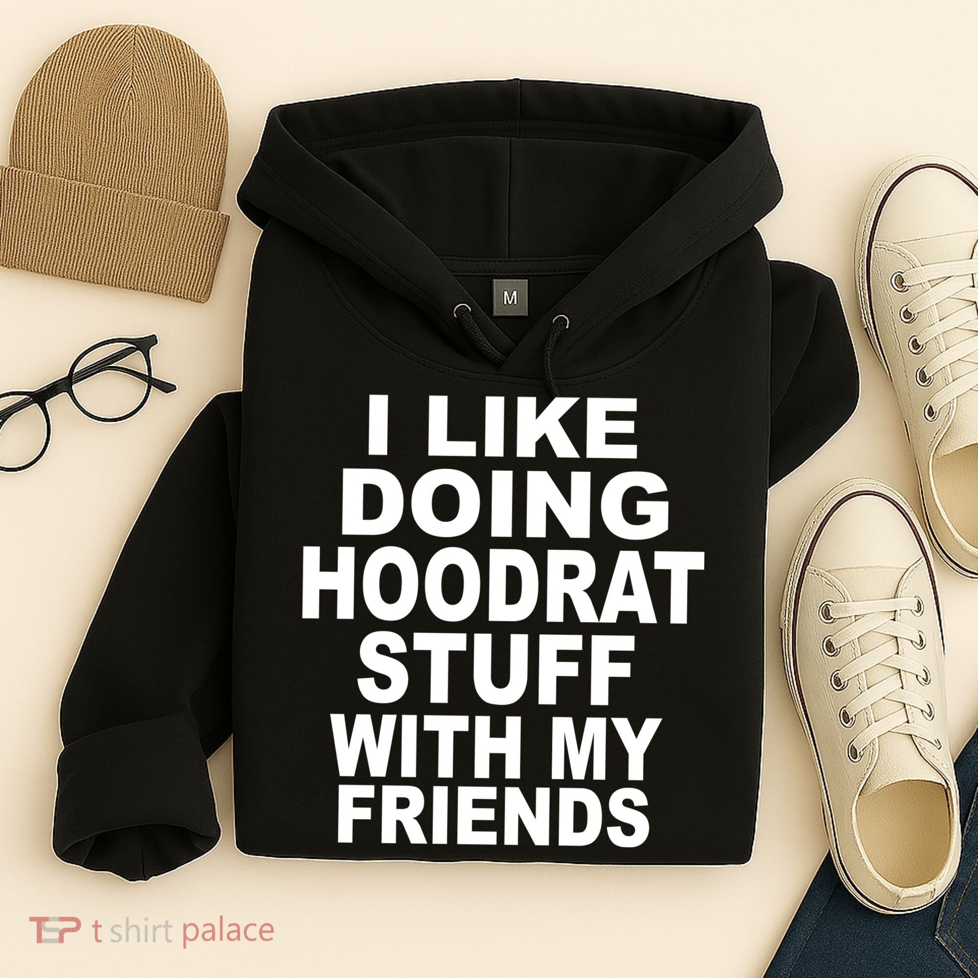 I Like Doing Hoodrat Stuff With My Friends Hoodie