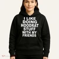 I Like Doing Hoodrat Stuff With My Friends Hoodie thumb 5
