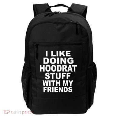 I Like Doing Hoodrat Stuff With My Friends Backpack