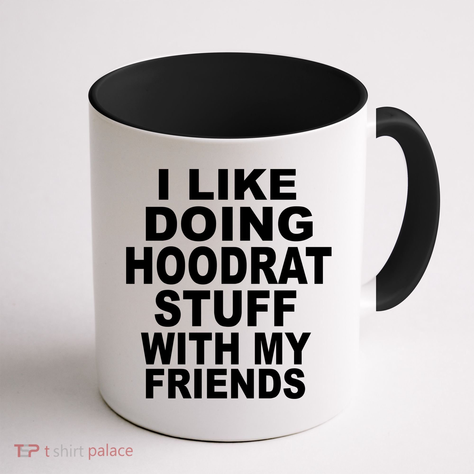 I Like Doing Hoodrat Stuff With My Friends Coffee Mug