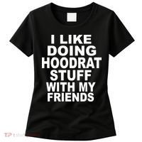 I Like Doing Hoodrat Stuff With My Friends Women's T-Shirt thumb 0
