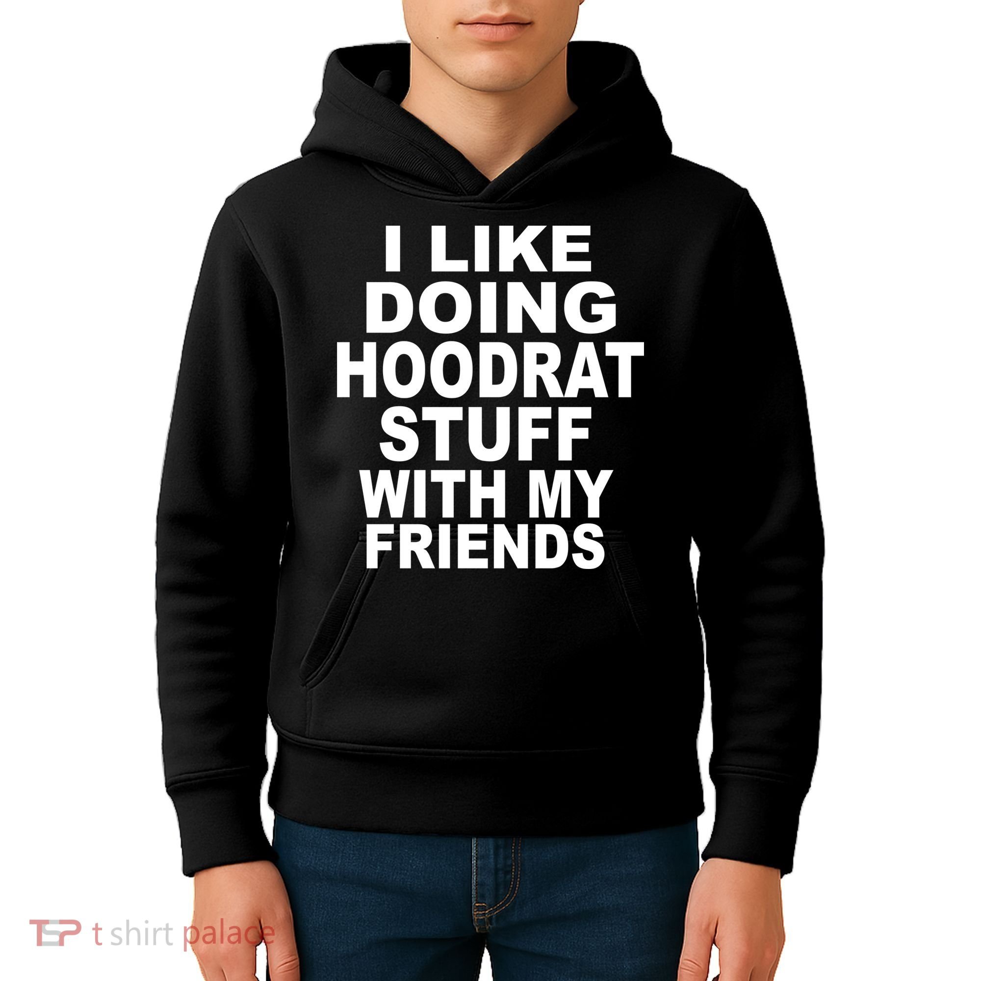 I Like Doing Hoodrat Stuff With My Friends Kids Hoodie