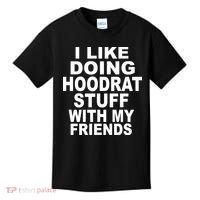 I Like Doing Hoodrat Stuff With My Friends Kids T-Shirt thumb 0