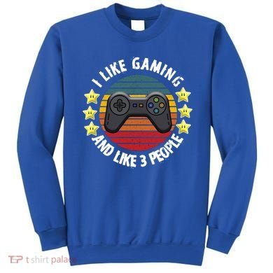 I Like Gaming And Like 3 People Sweatshirt