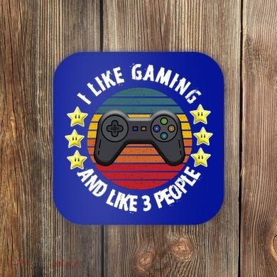 I Like Gaming And Like 3 People Coaster