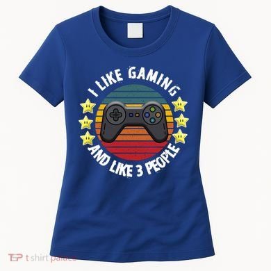 I Like Gaming And Like 3 People Women's T-Shirt