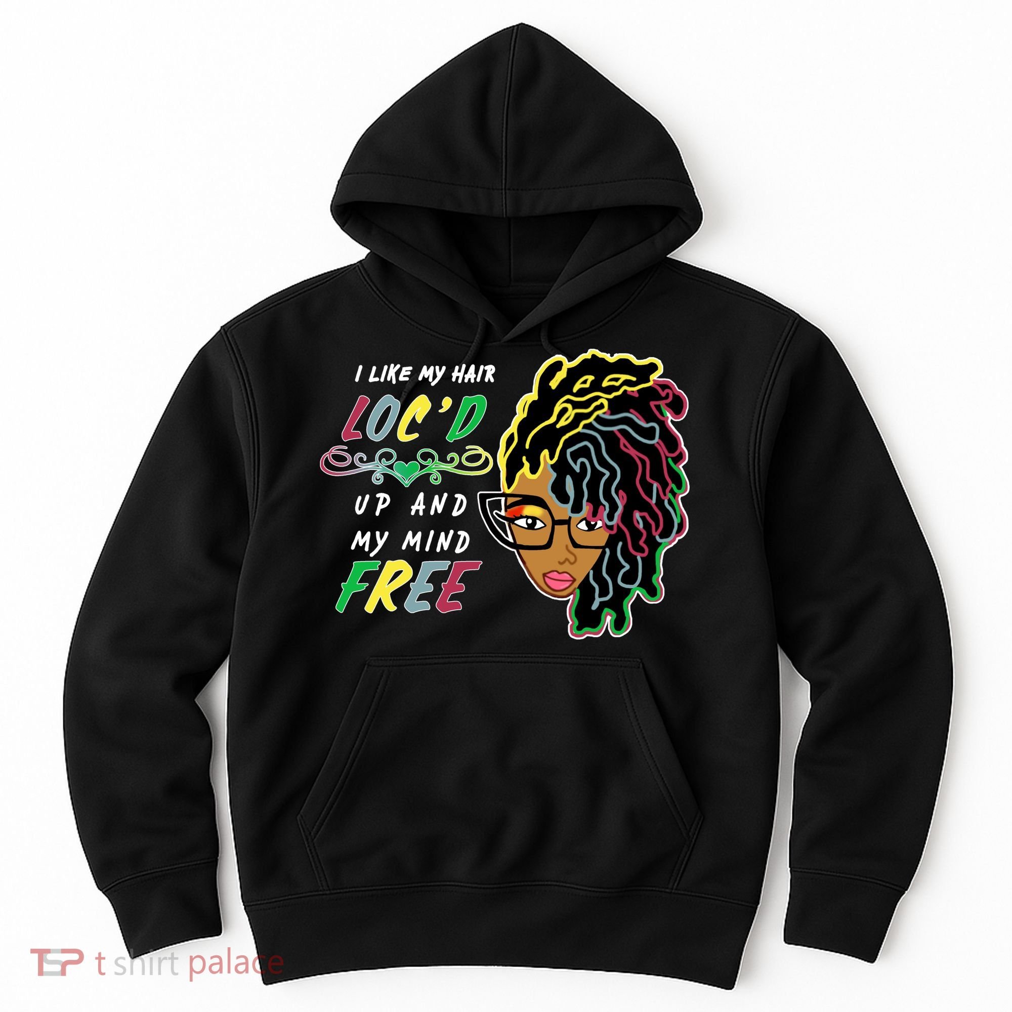 I Like Hair Loc'd Up And My Mind Free Hoodie