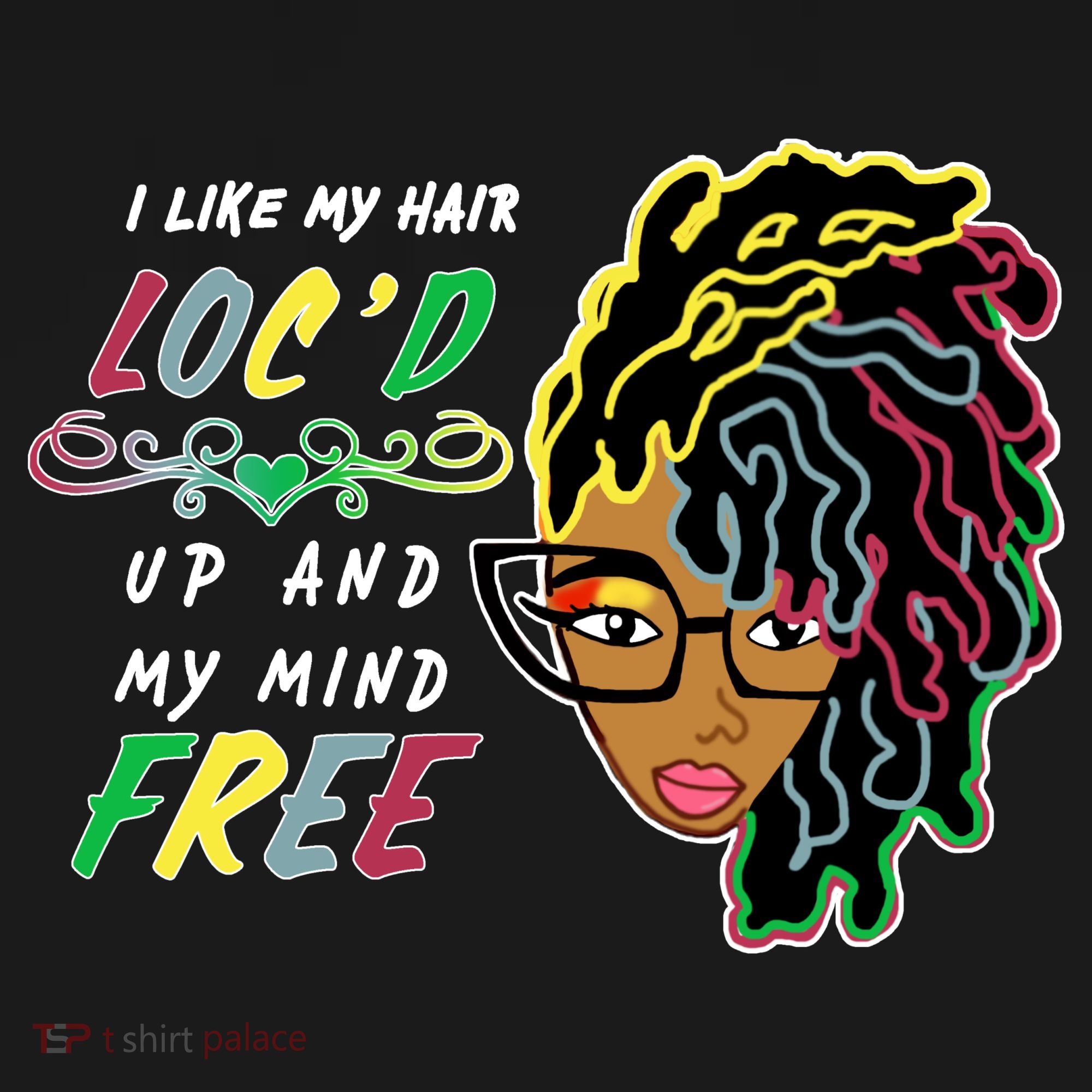 I Like Hair Loc'd Up And My Mind Free T-Shirt