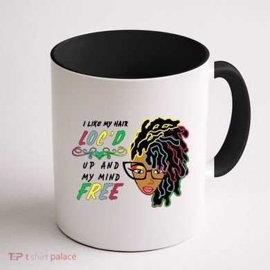 I Like Hair Loc'd Up And My Mind Free Coffee Mug back
