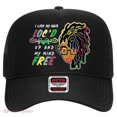 I Like Hair Loc'd Up And My Mind Free Hat