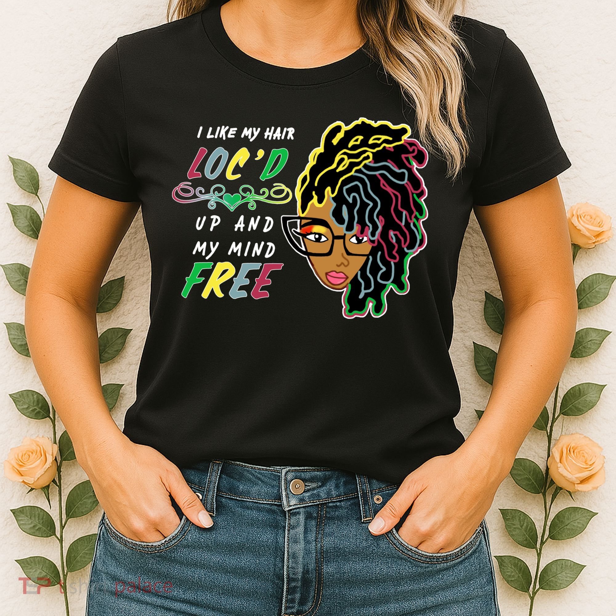 I Like Hair Loc'd Up And My Mind Free Women's T-Shirt