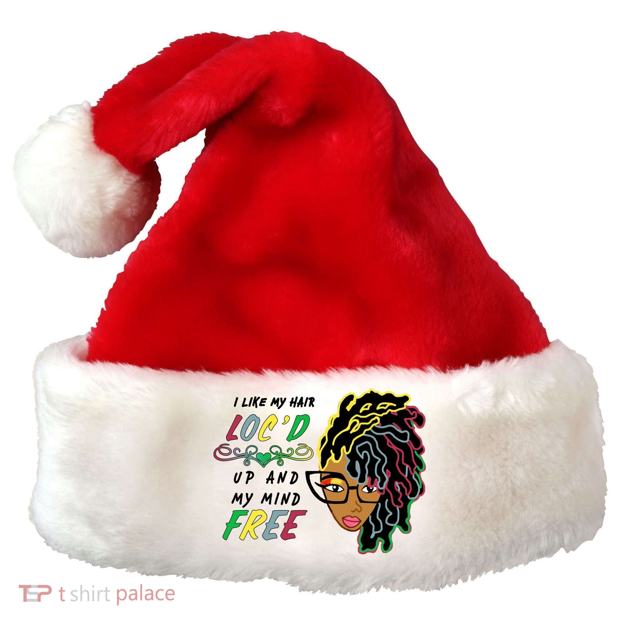 I Like Hair Loc'd Up And My Mind Free Santa Hat