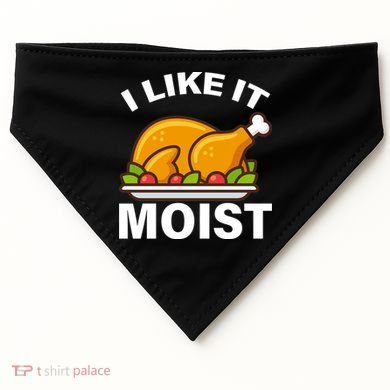 I Like It Moist Funny Turkey Thanksgiving Dinner USA-Made Doggie Bandana