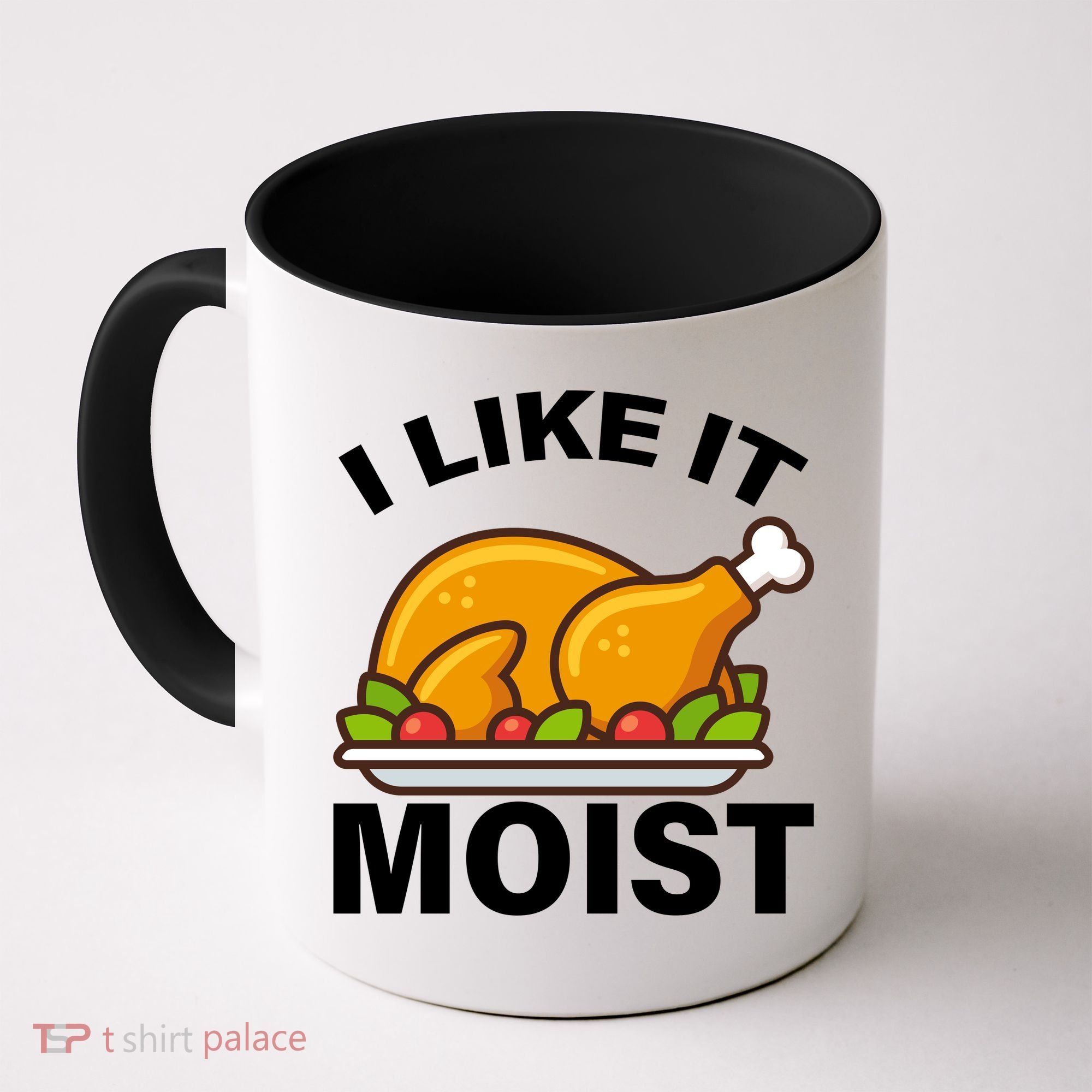 I Like It Moist Funny Turkey Thanksgiving Dinner Coffee Mug