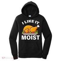I Like It Moist Funny Turkey Thanksgiving Dinner Women's Hoodie thumb 0