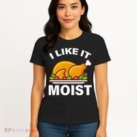 I Like It Moist Funny Turkey Thanksgiving Dinner Women's T-Shirt thumb 4