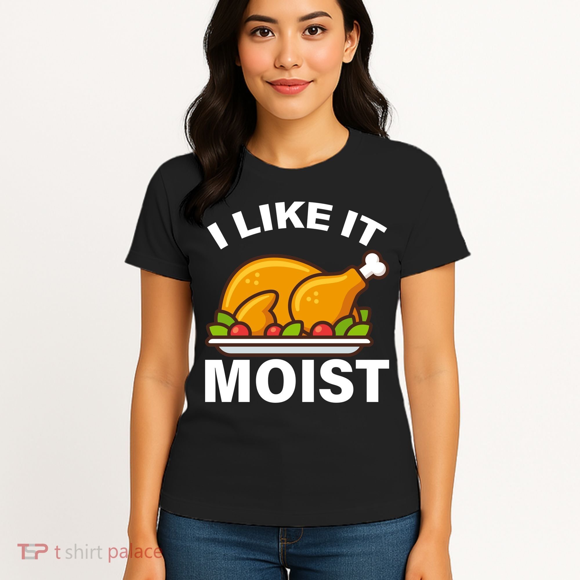 I Like It Moist Funny Turkey Thanksgiving Dinner Women's T-Shirt