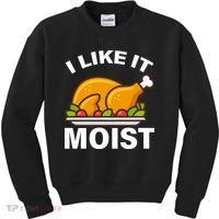 I Like It Moist Funny Turkey Thanksgiving Dinner Kids Sweatshirt thumb 0