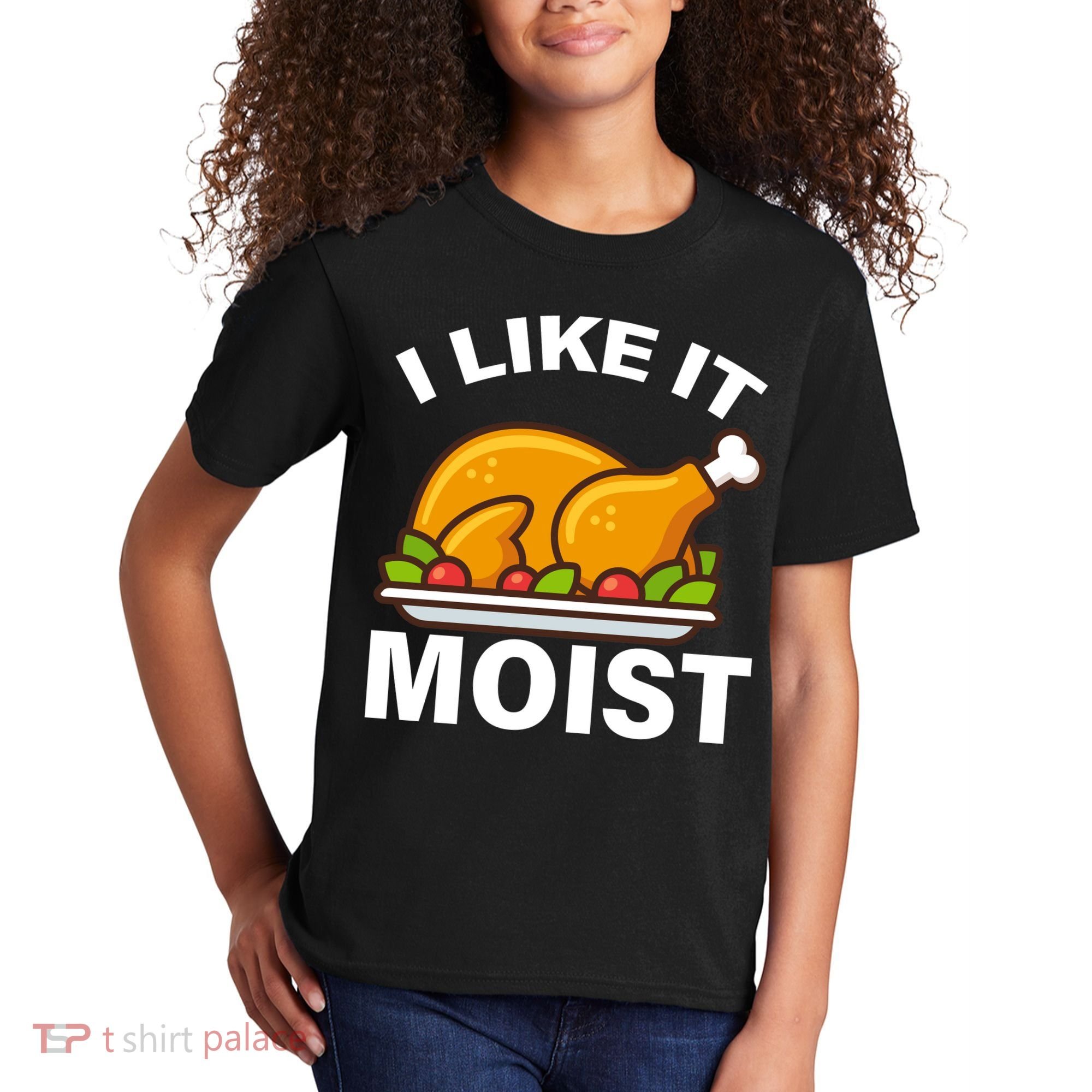 I Like It Moist Funny Turkey Thanksgiving Dinner Kids T-Shirt