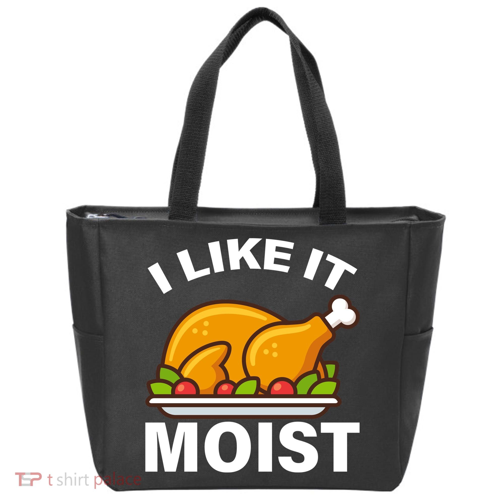 I Like It Moist Funny Turkey Thanksgiving Dinner Tote Bag