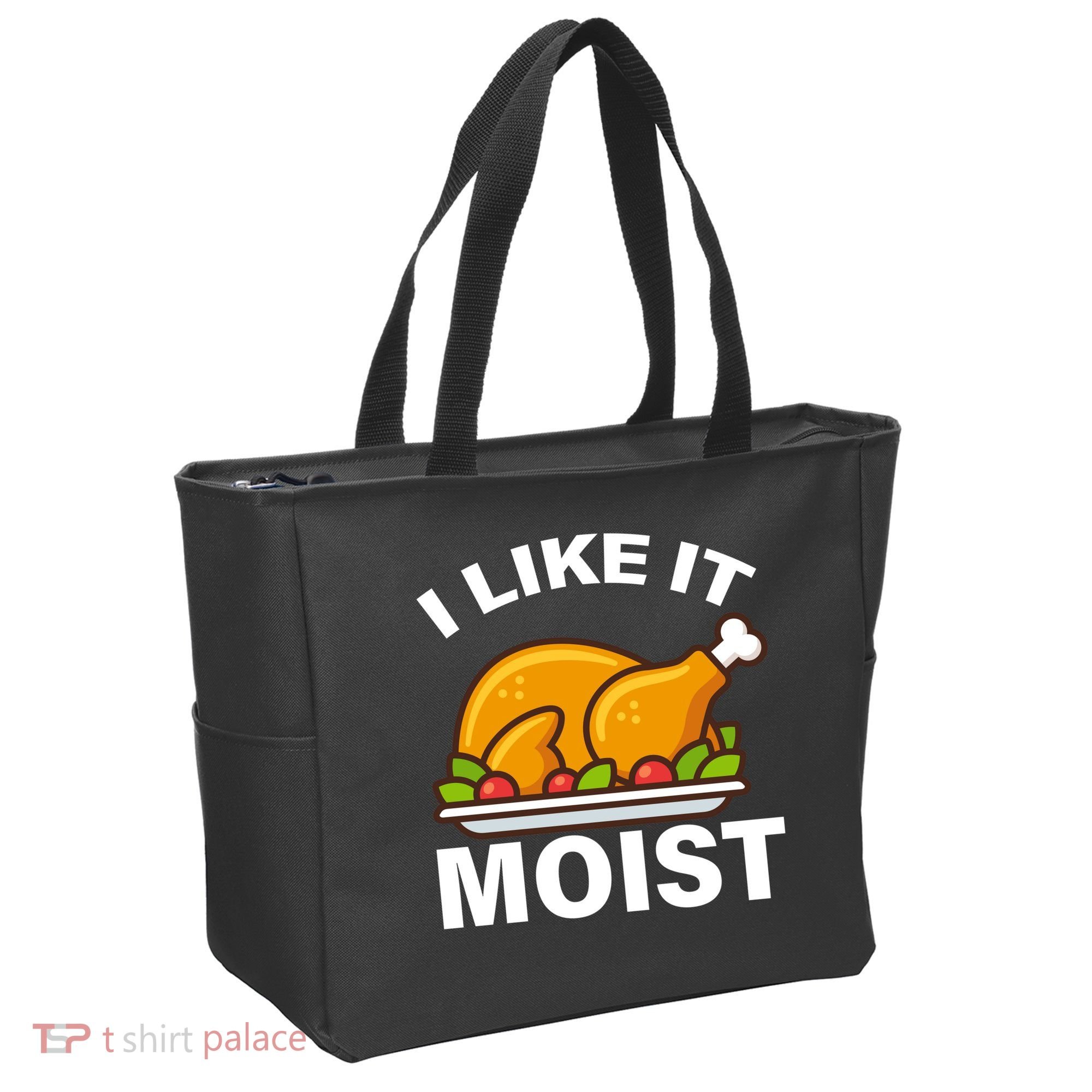I Like It Moist Funny Turkey Thanksgiving Dinner Tote Bag