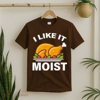 I Like It Moist Funny Turkey Thanksgiving Dinner T-Shirt thumb 2