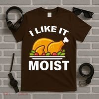 I Like It Moist Funny Turkey Thanksgiving Dinner T-Shirt thumb 5