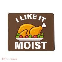 I Like It Moist Funny Turkey Thanksgiving Dinner Mousepad thumb 0