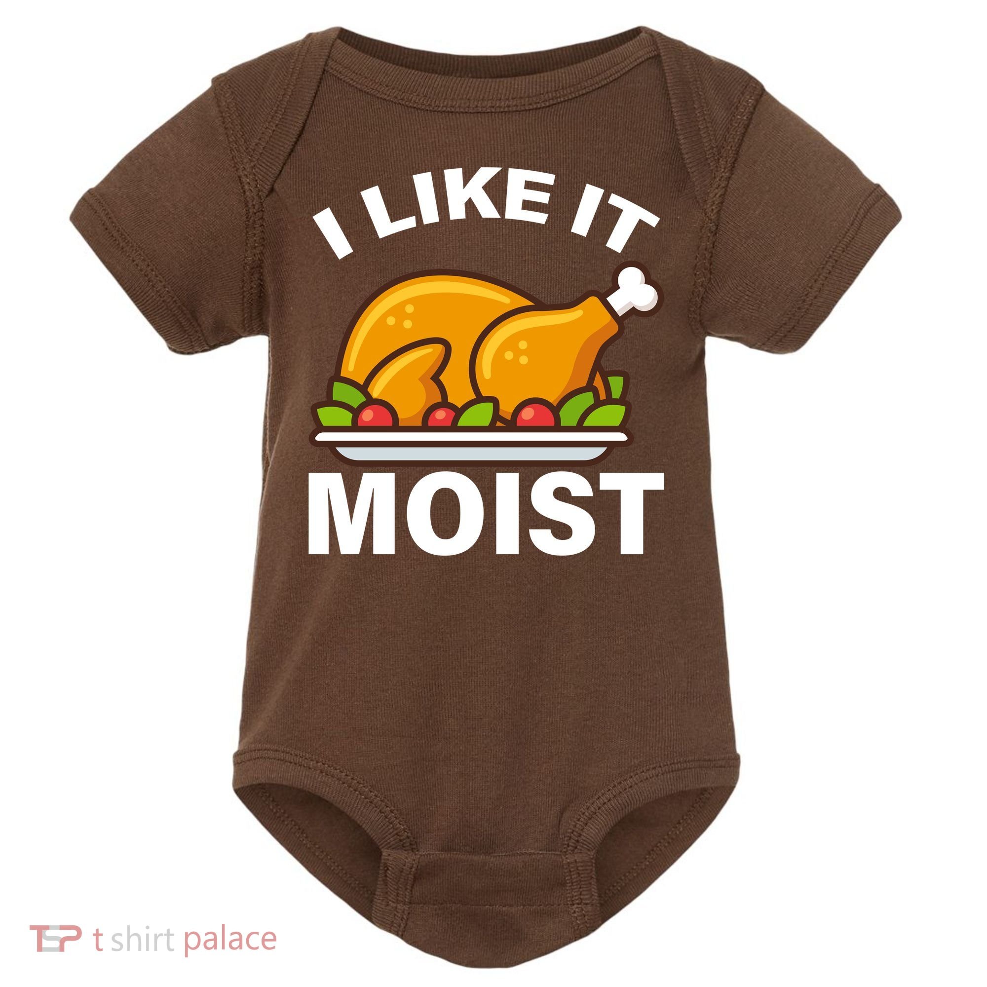 I Like It Moist Funny Turkey Thanksgiving Dinner Baby Bodysuit