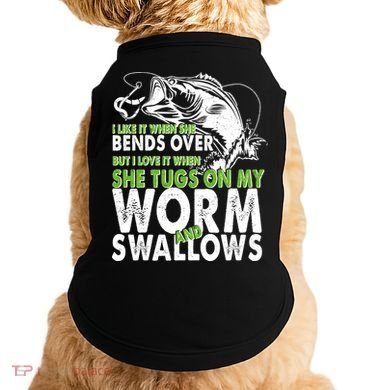 I Like It When She Bends Over Fishing Bait Doggie Tank