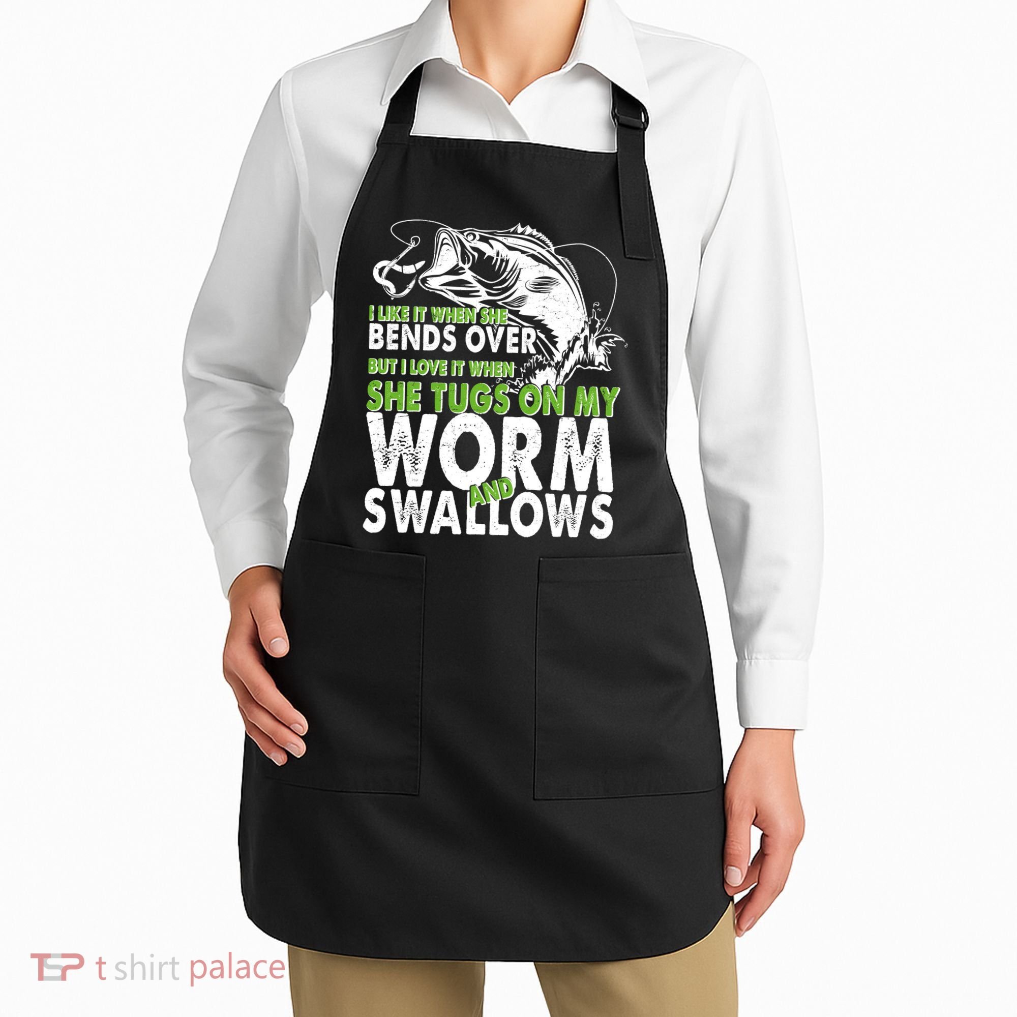 I Like It When She Bends Over Fishing Bait Apron
