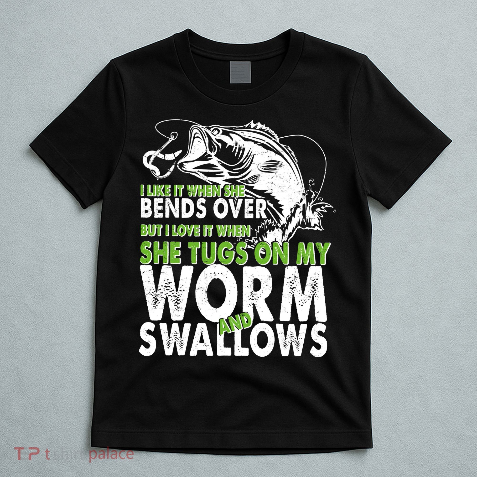 I Like It When She Bends Over Fishing Bait T-Shirt