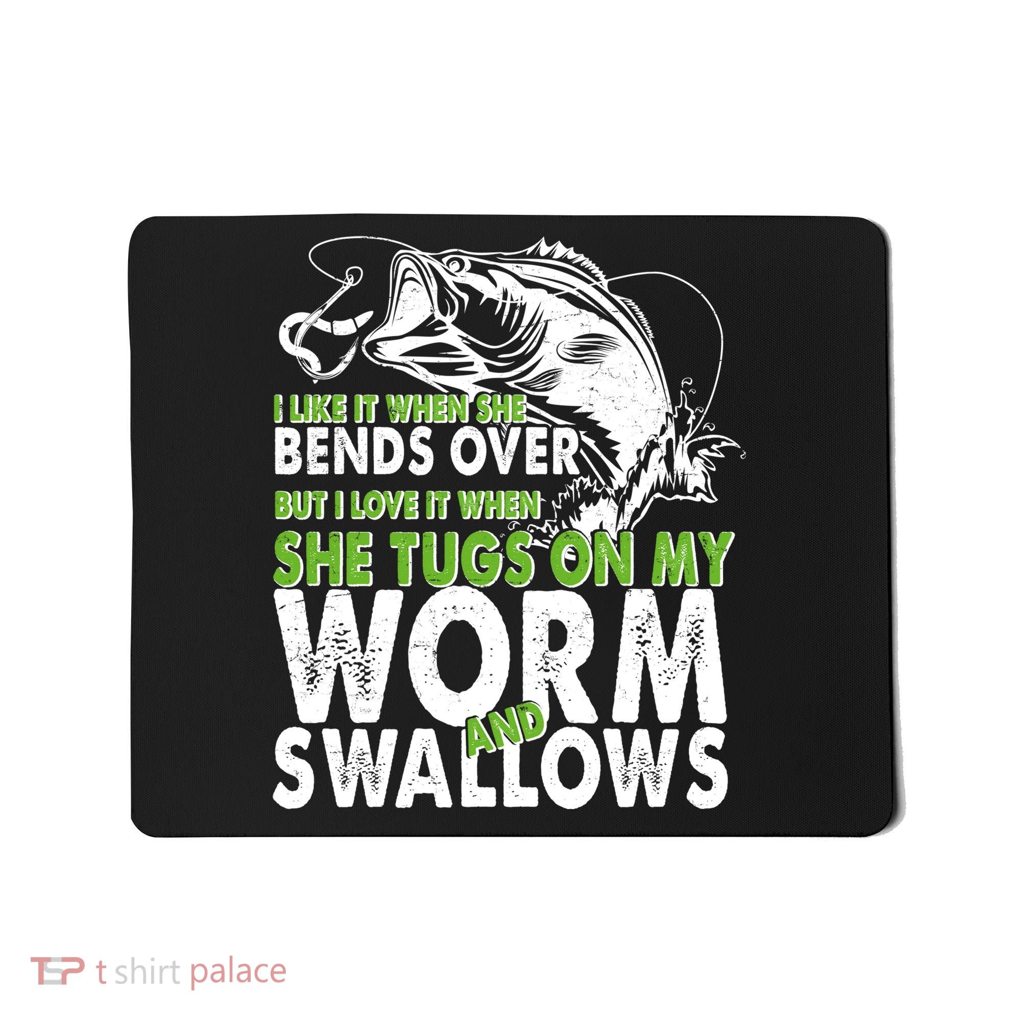I Like It When She Bends Over Fishing Bait Mousepad