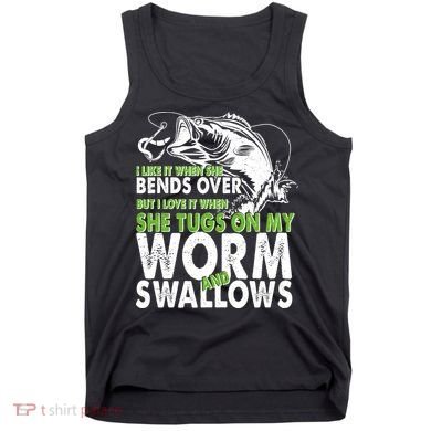 I Like It When She Bends Over Fishing Bait Tank Top
