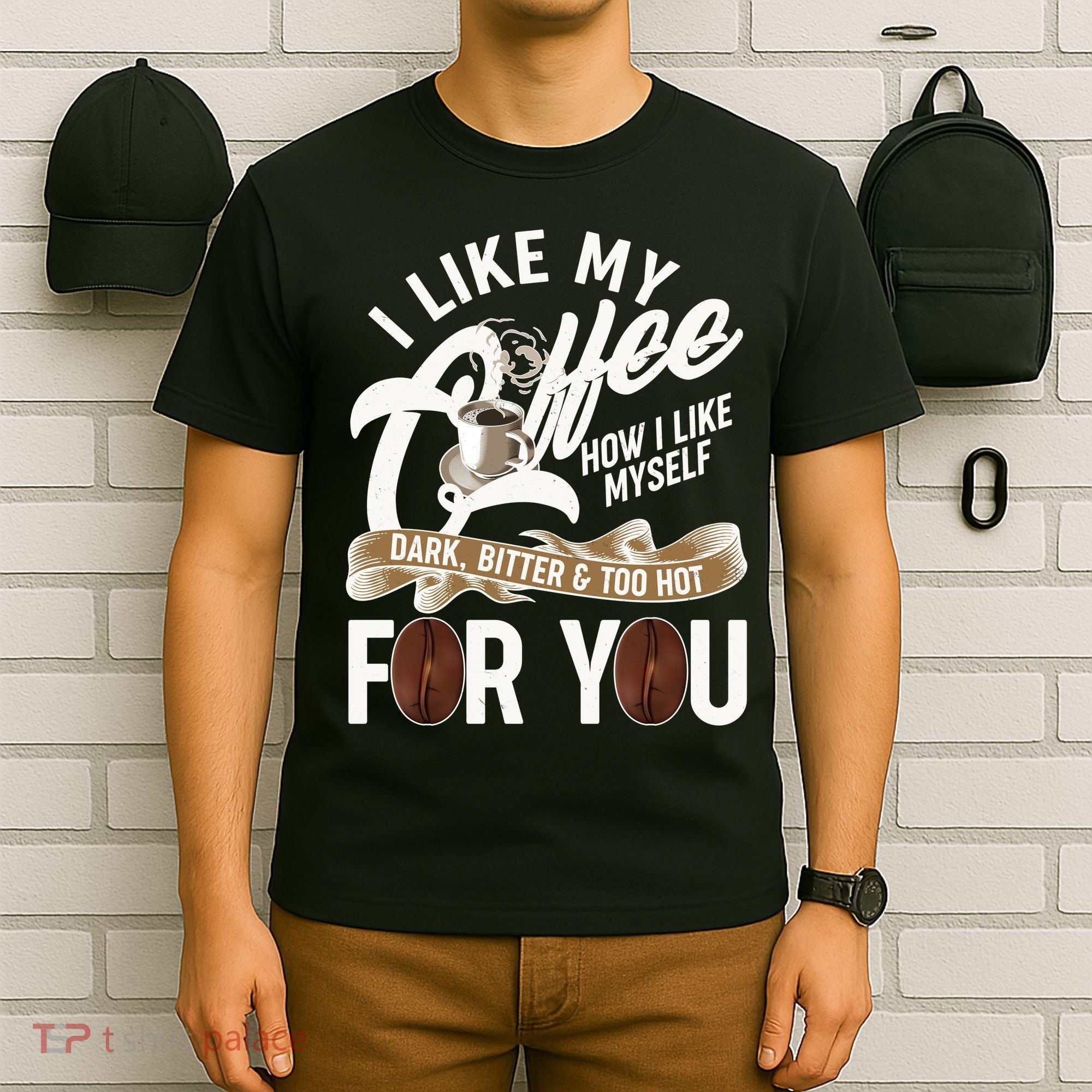 I Like My Coffee How I Like Myself Dark Bitter and Too Hot For You T-Shirt