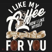 I Like My Coffee How I Like Myself Dark Bitter and Too Hot For You Ornament thumb 1