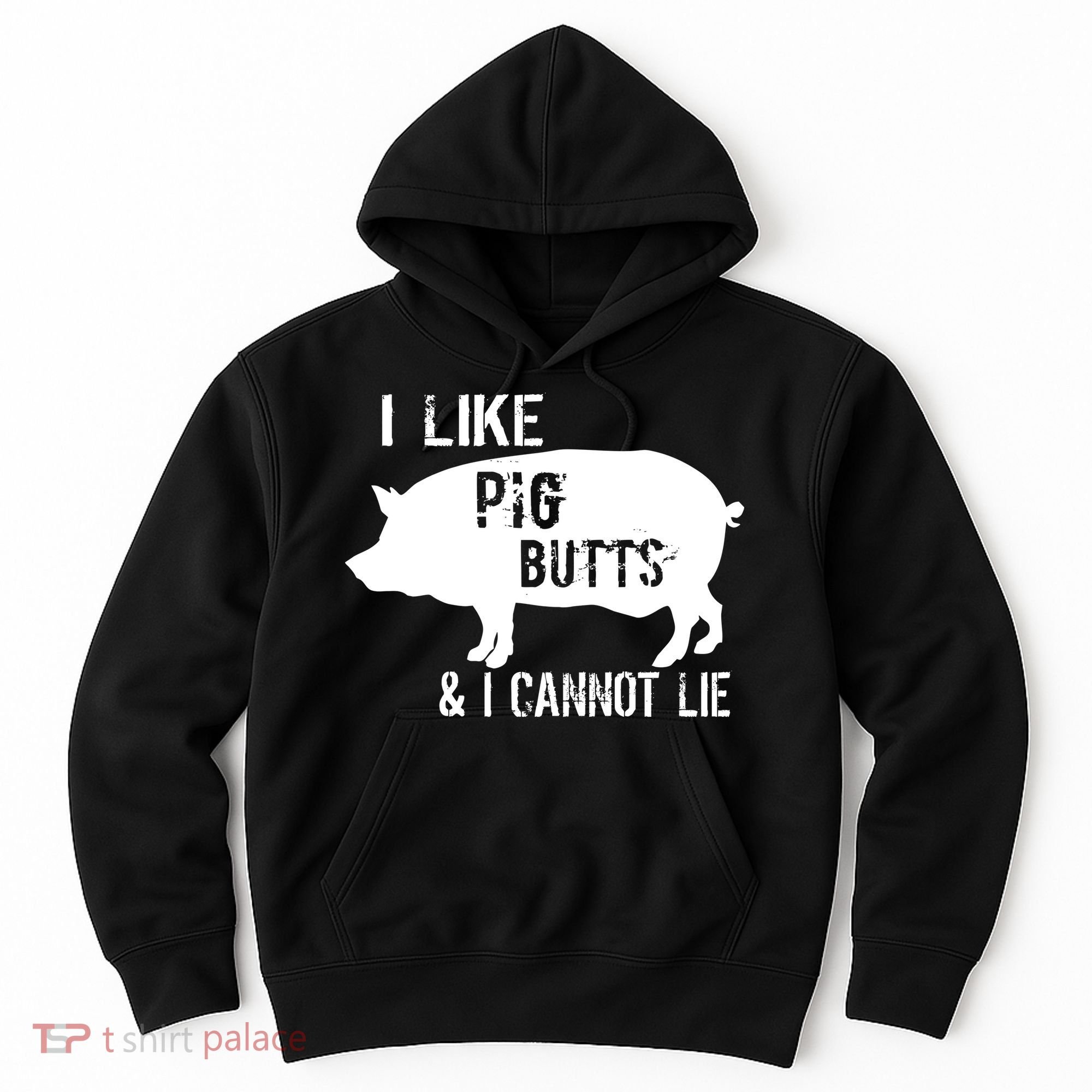 I Like Pig Butts & I Cannot Lie Hoodie
