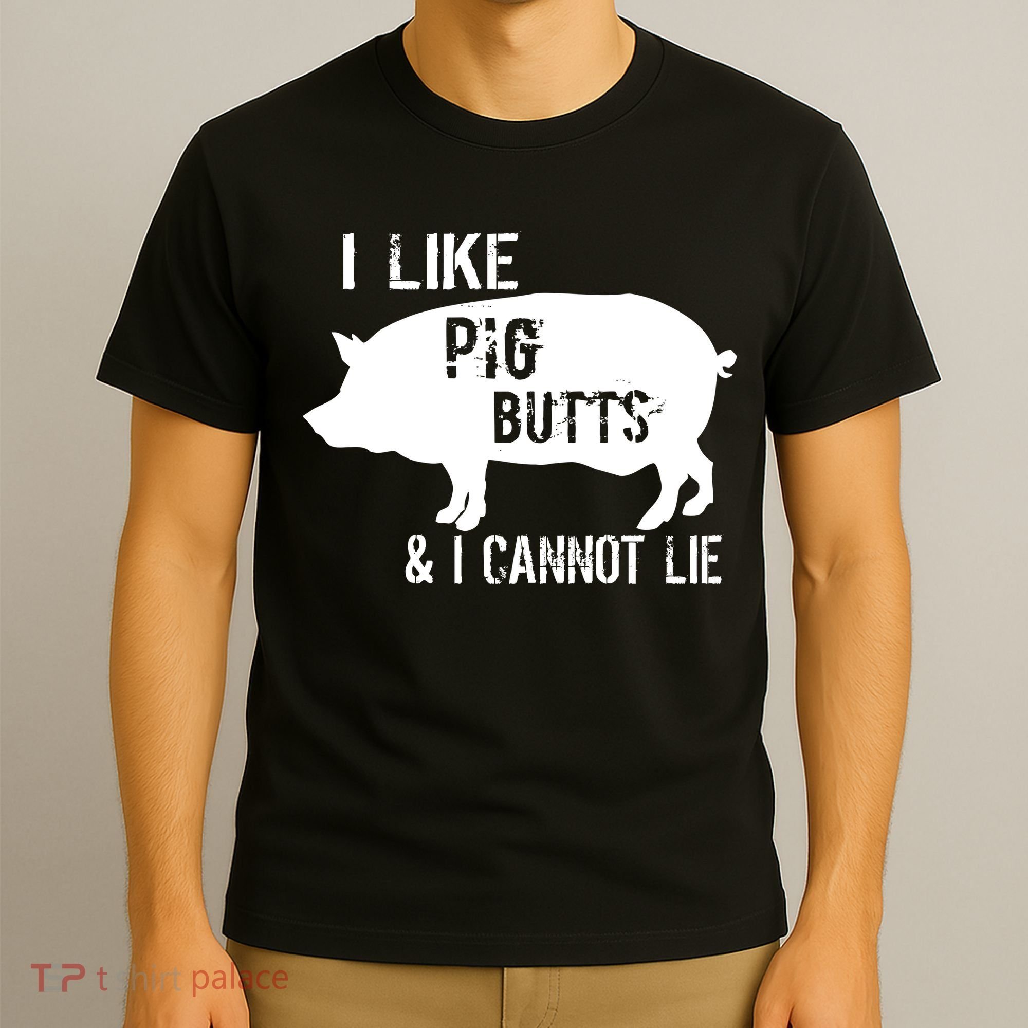 I Like Pig Butts & I Cannot Lie T-Shirt