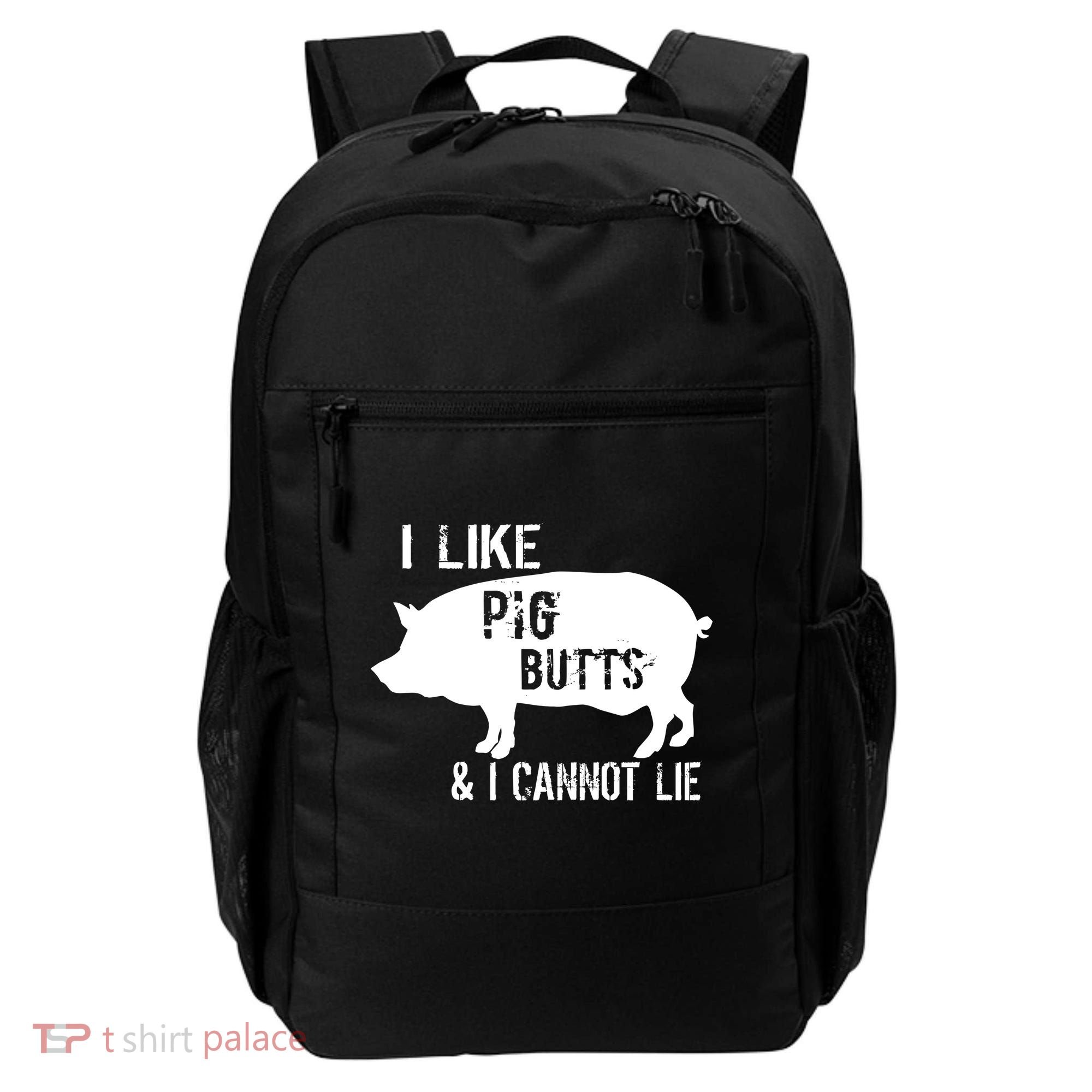 I Like Pig Butts & I Cannot Lie Backpack