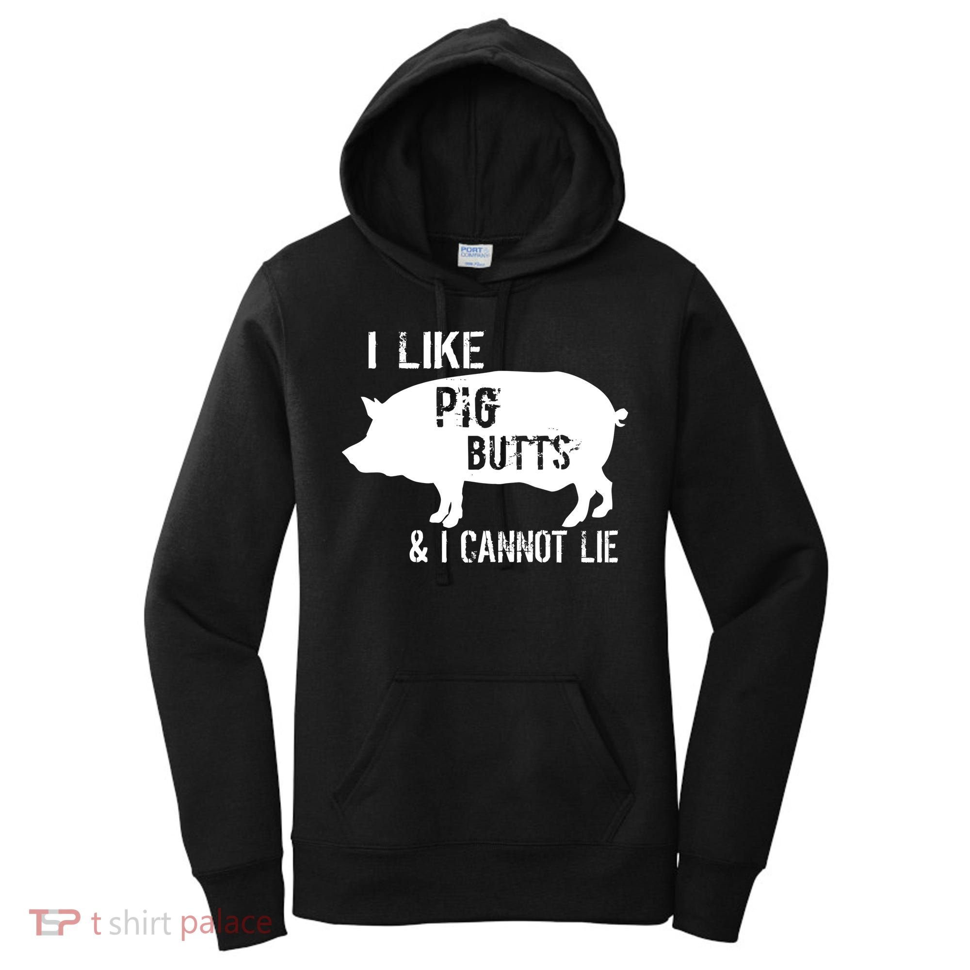 I Like Pig Butts & I Cannot Lie Women's Hoodie