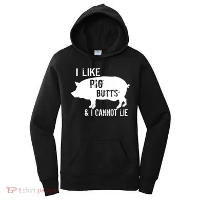 I Like Pig Butts & I Cannot Lie Women's Hoodie