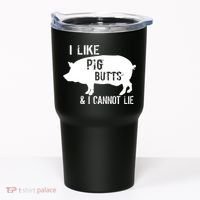 I Like Pig Butts & I Cannot Lie Tumbler thumb 0